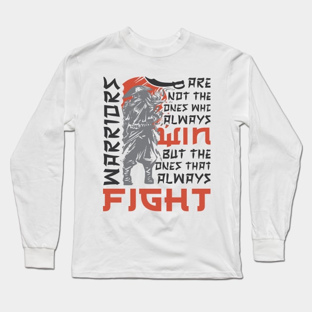 Warriors Are Not The Ones Who Always Win But The One That Always Fight Long Sleeve T-Shirt by Promen Shirts